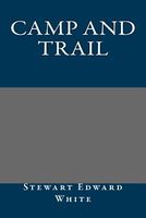 Cover of Camp and Trail by Stewart Edward White