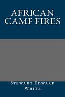 Cover of African Camp Fires by Stewart Edward White