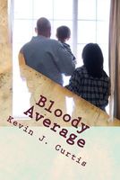 Cover of Bloody Average by Kevin J. Curtis