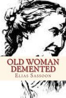 Cover of Old Woman DeMented by Elias Sassoon