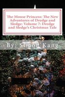 Cover of Dredge and Sledge's Christmas Tale: This Christmas, Two Mice Are Wi by Simon Kang