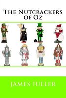 Cover of The Nutcrackers of Oz by James L. Fuller