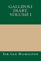 Gallipoli Diary, Volume I