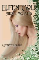 Cover of Elfen Gold - A Storyteller Tale by Sheri L. McGathy