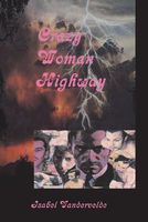 Cover of Crazy Woman Highway by Isabel Vandervelde