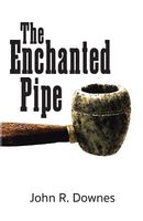 Cover of The Enchanted Pipe by John R. Downes