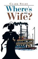 Cover of Where's My Wife? by Clark Selby Jr.