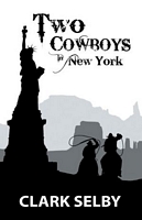 Cover of Two Cowboys in New York by Clark Selby Jr.