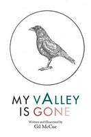 Cover of My Valley Is Gone by Gil McCue