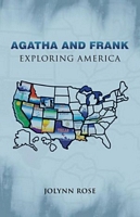 Cover of Agatha and Frank: Exploring America by Jolynn Rose