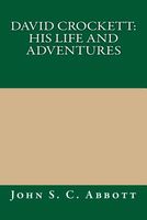 Cover of David Crockett: His Life and Adventures by John S.C. Abbott
