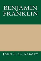 Cover of Benjamin Franklin by John S.C. Abbott