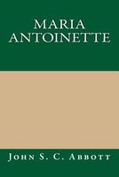 Cover of Maria Antoinette by John S.C. Abbott
