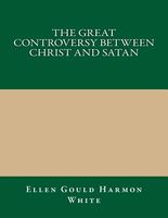 Cover of The Great Controversy Between Christ and Satan by E.G. White / Ellen Gould Harmon White