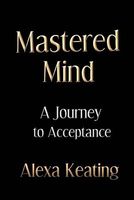 Cover of Mastered Mind by Alexa Keating