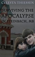 Cover of Surviving the Apocalypse in Steinbach, MB by Celesta Thiessen