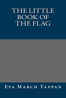 Cover of The Little Book of the Flag by Eva March Tappan