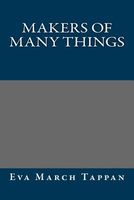 Cover of Makers of Many Things by Eva March Tappan
