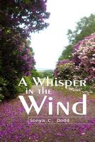 Cover of A Whisper in the Wind by Sonya C. Dodd