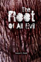 Cover of The Root of All Evil by Sonya C. Dodd