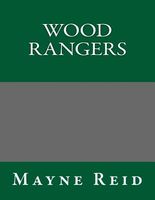 The Wood Rangers; Or, The Trappers Of Sonora