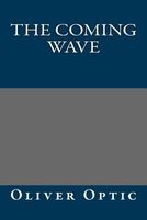 The Coming Wave; Or, The Hidden Treasure Of High Rock