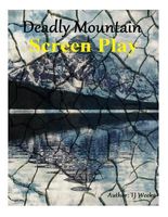 Cover of Deadly Mountain- Screenplay by T.J. Weeks