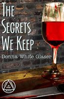 Cover of The Secrets We Keep by Donna White Glaser