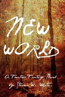 Cover of New World: a Frontier Fantasy Novel by Steven W. White
