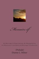 Cover of Memoirs of M=marriage E=expectations M=manipulation O=obsession I=infidelity R=revenge S=seduction by Dianne L. Milner
