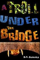 Cover of A Troll Under the Bridge by D.S. Arnauld