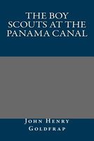 Cover of The Boy Scouts at the Panama Canal by John Henry Goldfrap