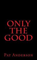 Only the Good