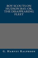 Cover of The Boy Scouts On Hudson Bay; Or, The Disappearing Fleet by G. Harvey Ralphson / George Harvey Ralphson