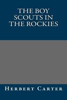 The Boy Scouts in the Rockies; or, the Secret of the Hidden Silver Mine