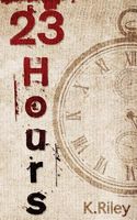 Cover of 23 Hours by Kevin Riley