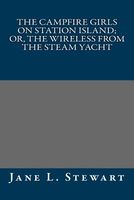 The Campfire Girls on Station Island; Or, the Wireless from the Steam Yacht