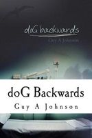 Cover of Dog Backwards by Guy A. Johnson