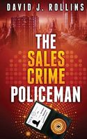 Cover of The Sales Crime Policeman by David J. Rollins