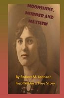 Moonshine, Murder and Mayhem