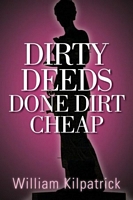 Cover of Dirty Deeds Done Dirt Cheap by William Kilpatrick