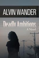 Cover of Deadly Ambitions by Alvin Wander