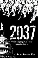 Cover of 2037: Unchanging America by Bryce Thunder King