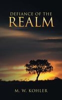 Cover of Defiance of the Realm by M.W. Kohler