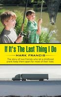 Cover of If It's the Last Thing I Do by Mark Francis