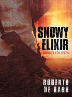 Cover of Snowy Elixir: Formula for Death by Roberto De Haro