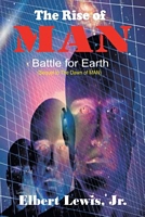 Cover of The Rise of MAN: Battle for Earth by Elbert Lewis Jr.
