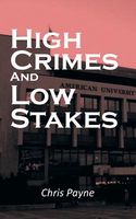 Cover of High Crimes and Low Stakes by Chris Payne