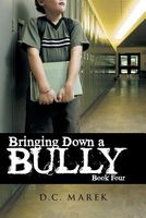 Cover of Bringing Down a Bully by D.C. Marek