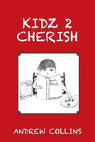 Cover of Kidz 2 Cherish by Andrew Collins